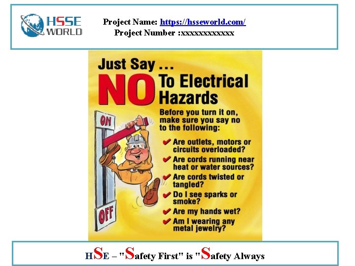 Project Name: https: //hsseworld. com/ Project Number : xxxxxx H SE – "Safety First"