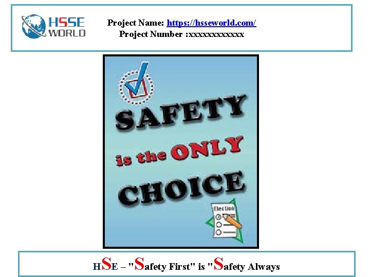 Project Name: https: //hsseworld. com/ Project Number : xxxxxx H Safety. First" isis"S afety
