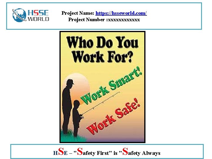 Project Name: https: //hsseworld. com/ Project Number : xxxxxx H Safety. First" isis"S afety