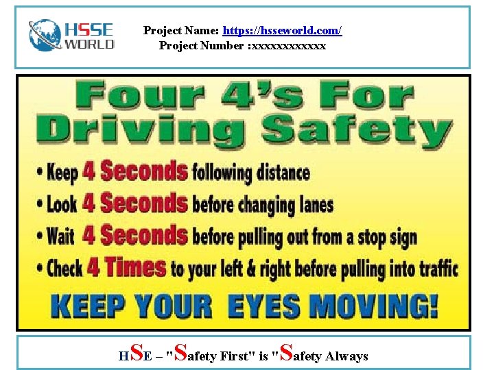 Project Name: https: //hsseworld. com/ Project Number : xxxxxx H SE – "Safety First"