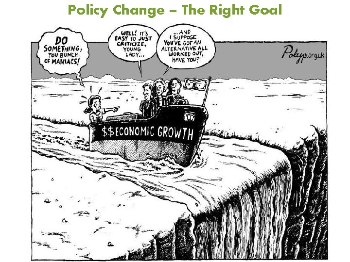 Policy Change – The Right Goal 