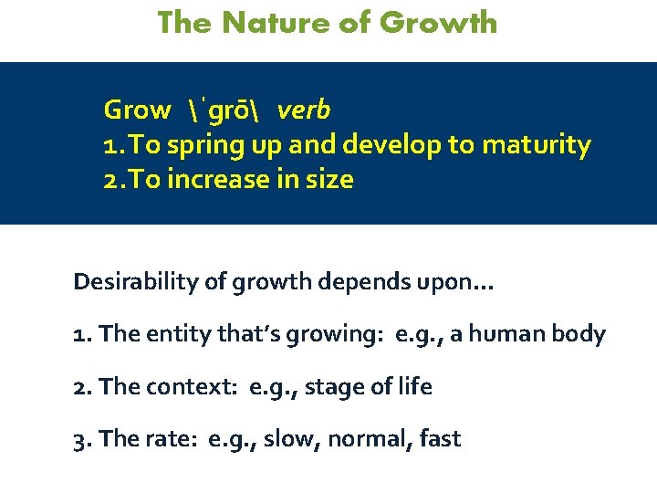 The Nature of Growth Grow ˈgrō verb 1. To spring up and develop to