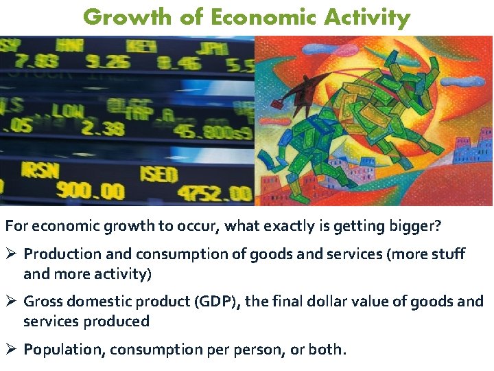 Growth of Economic Activity For economic growth to occur, what exactly is getting bigger?