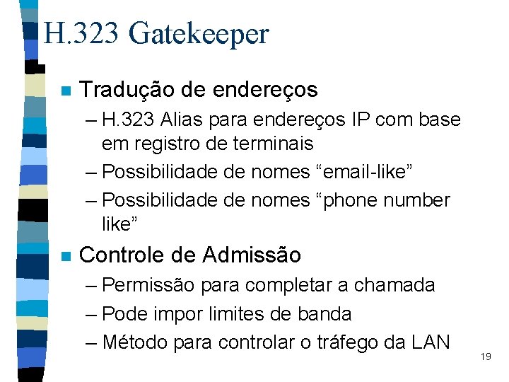 H. 323 Gatekeeper n Tradução de endereços – H. 323 Alias para endereços IP