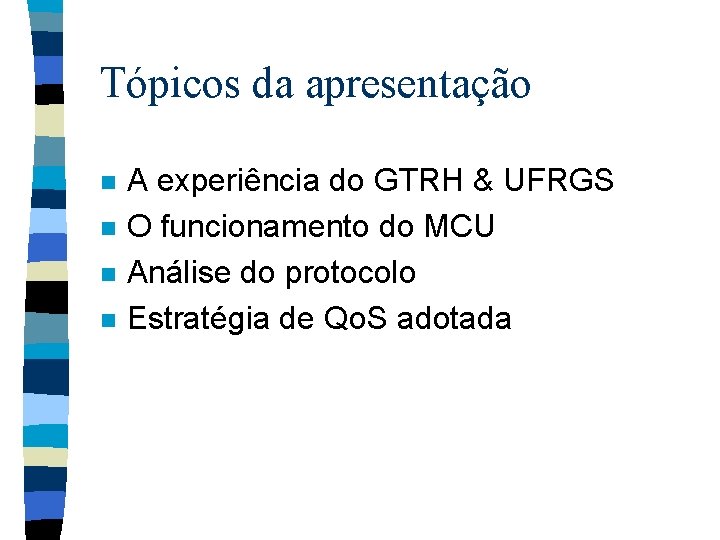 Tópicos da apresentação n n A experiência do GTRH & UFRGS O funcionamento do