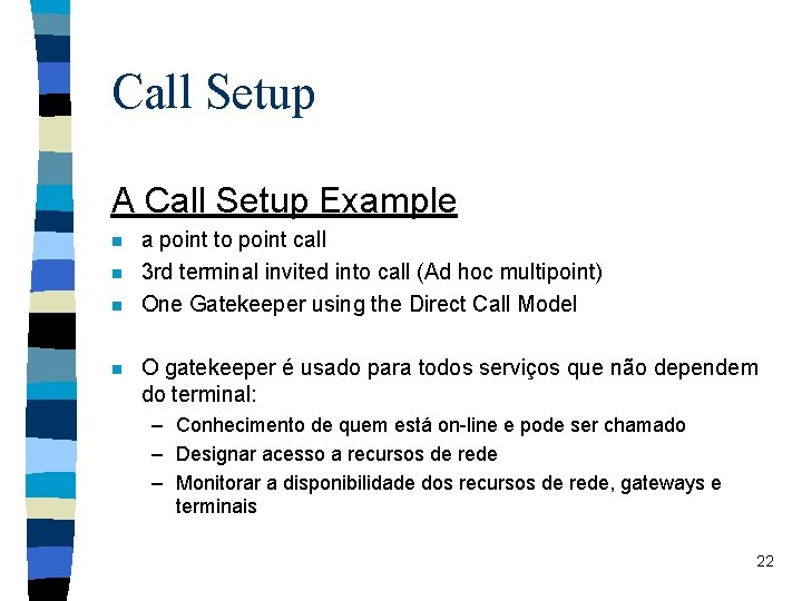 Call Setup A Call Setup Example n n a point to point call 3