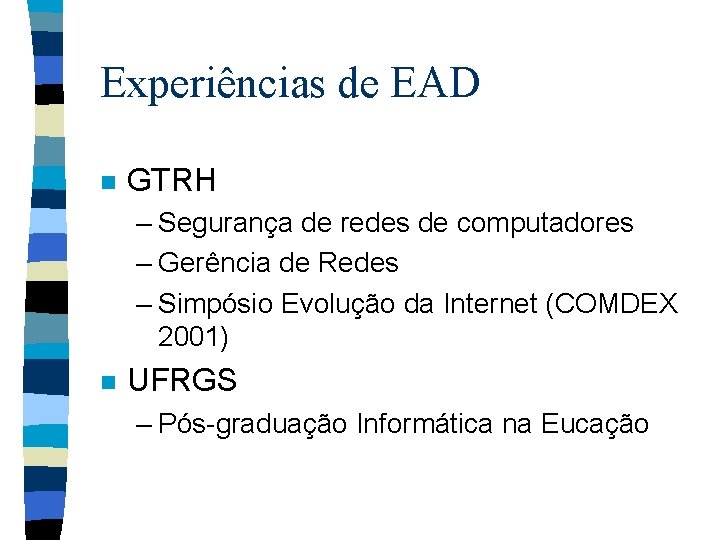 Experiências de EAD n GTRH – Segurança de redes de computadores – Gerência de