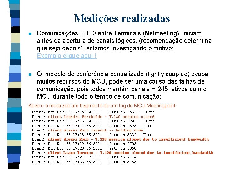 Medições realizadas n Comunicações T. 120 entre Terminais (Netmeeting), iniciam antes da abertura de