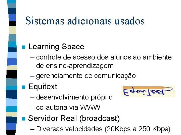 Sistemas adicionais usados n Learning Space – controle de acesso dos alunos ao ambiente