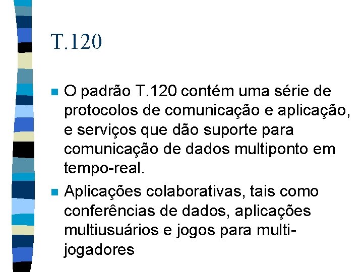T. 120 n n O padrão T. 120 contém uma série de protocolos de
