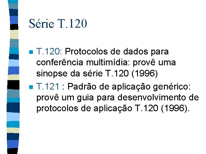 Série T. 120 n n T. 120: Protocolos de dados para conferência multimídia: provê