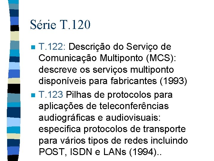 Série T. 120 n n T. 122: Descrição do Serviço de Comunicação Multiponto (MCS):