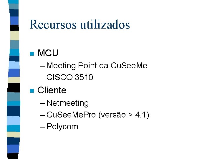 Recursos utilizados n MCU – Meeting Point da Cu. See. Me – CISCO 3510