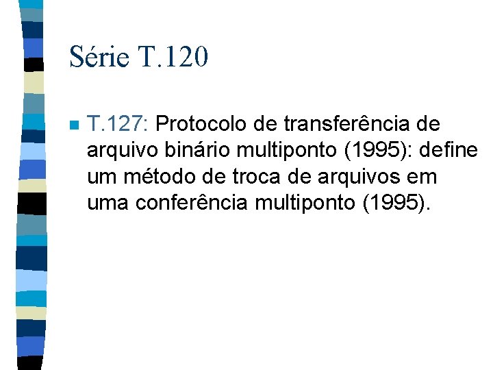 Série T. 120 n T. 127: Protocolo de transferência de arquivo binário multiponto (1995):