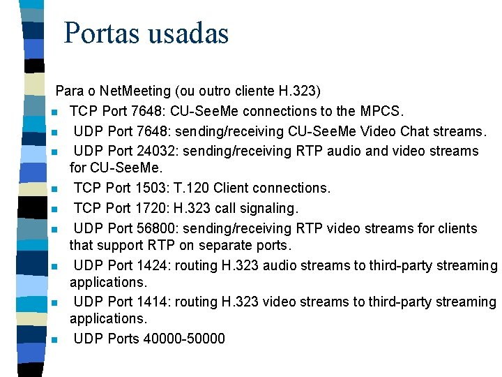 Portas usadas Para o Net. Meeting (ou outro cliente H. 323) n TCP Port