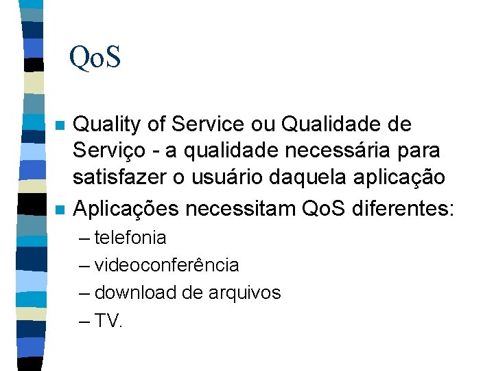 Qo. S n n Quality of Service ou Qualidade de Serviço - a qualidade