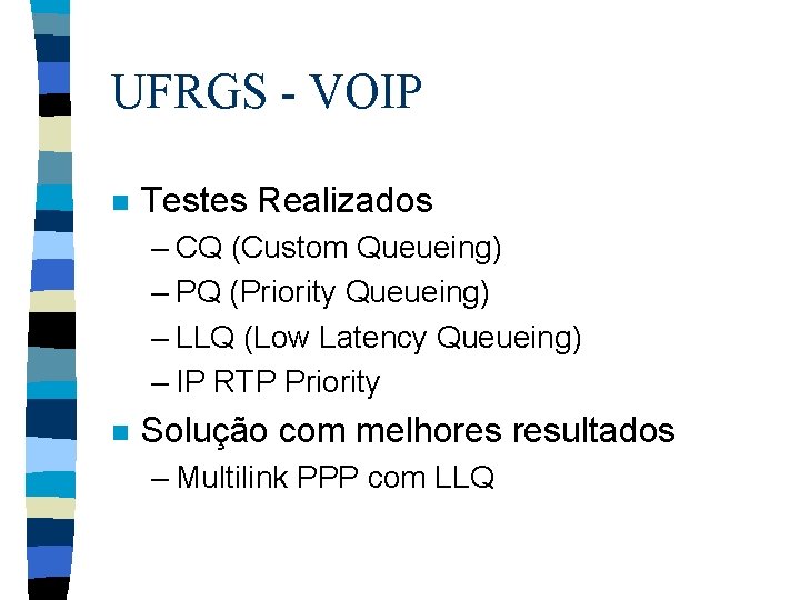 UFRGS - VOIP n Testes Realizados – CQ (Custom Queueing) – PQ (Priority Queueing)