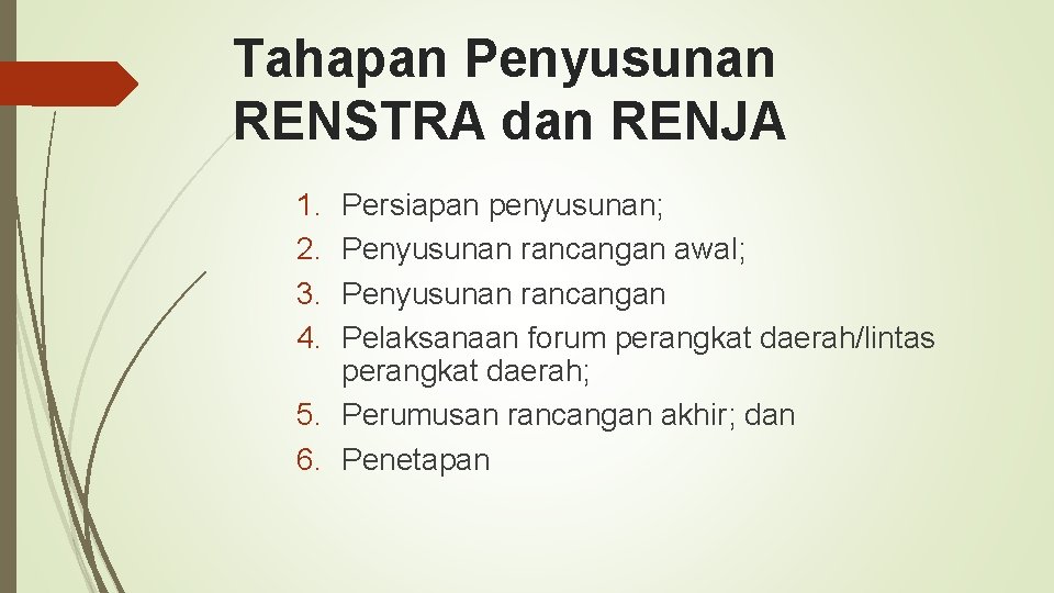 Tahapan Penyusunan RENSTRA dan RENJA 1. 2. 3. 4. Persiapan penyusunan; Penyusunan rancangan awal;