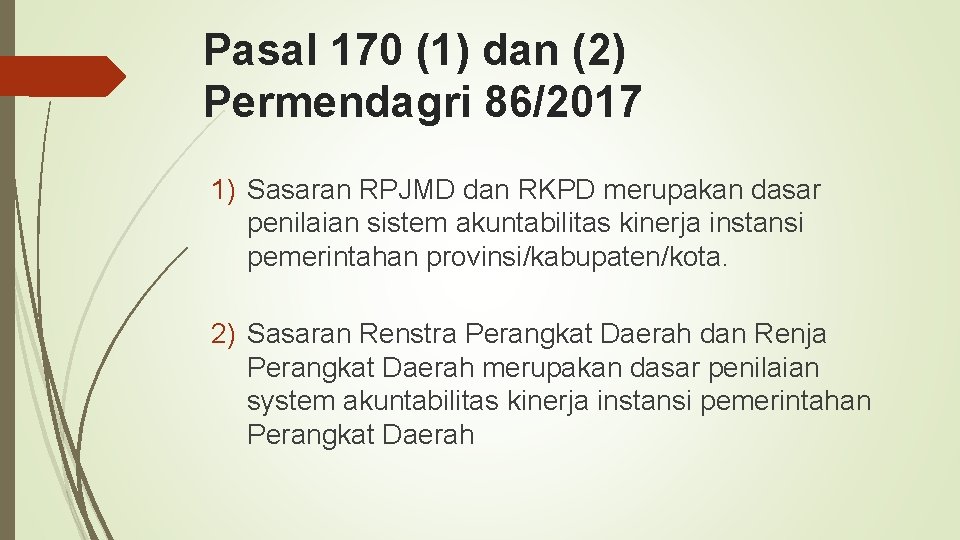 Pasal 170 (1) dan (2) Permendagri 86/2017 1) Sasaran RPJMD dan RKPD merupakan dasar