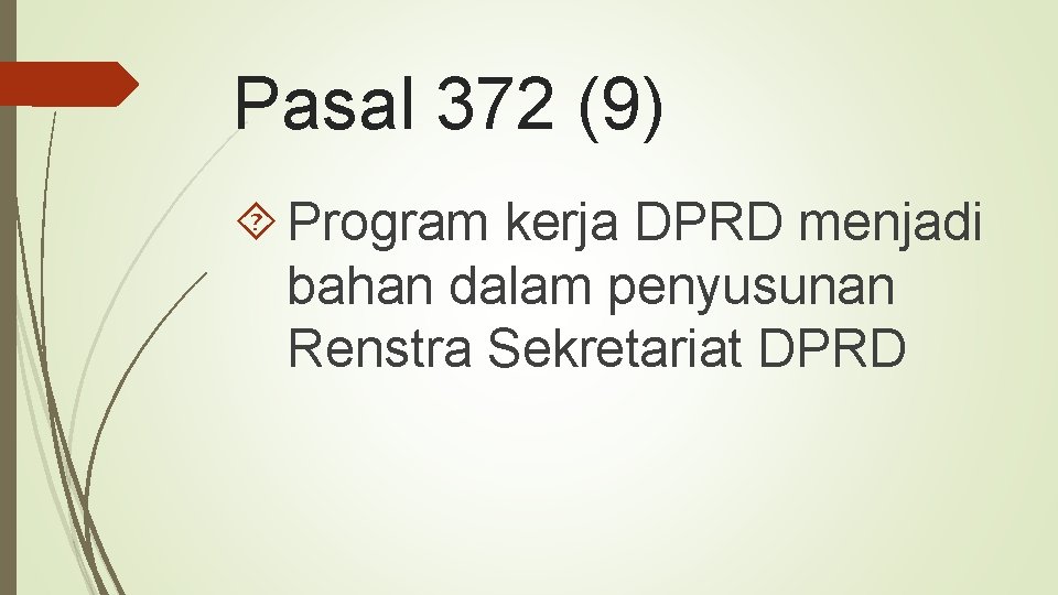 Pasal 372 (9) Program kerja DPRD menjadi bahan dalam penyusunan Renstra Sekretariat DPRD 