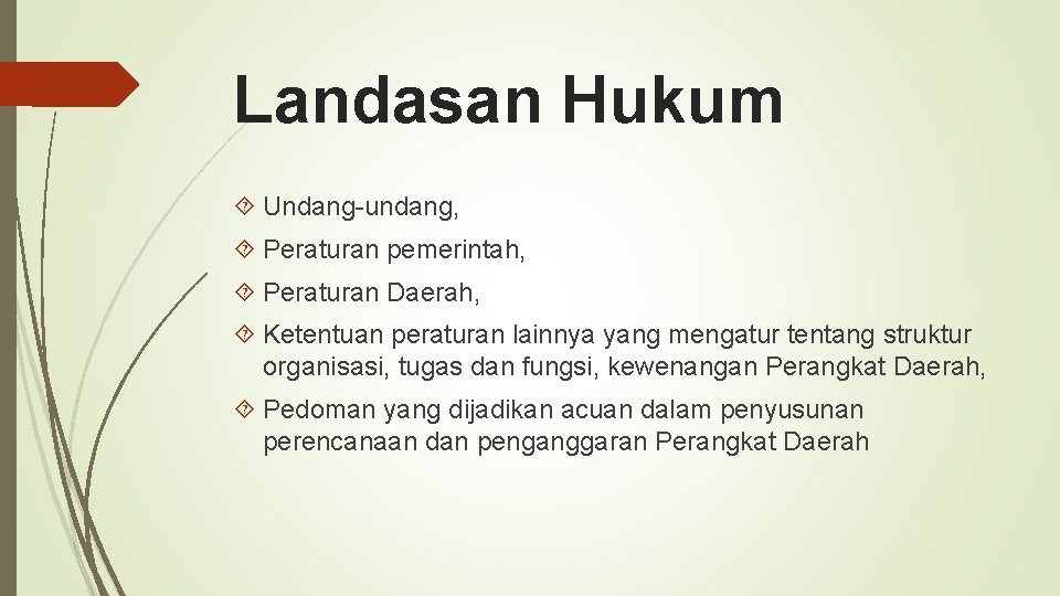 Landasan Hukum Undang-undang, Peraturan pemerintah, Peraturan Daerah, Ketentuan peraturan lainnya yang mengatur tentang struktur