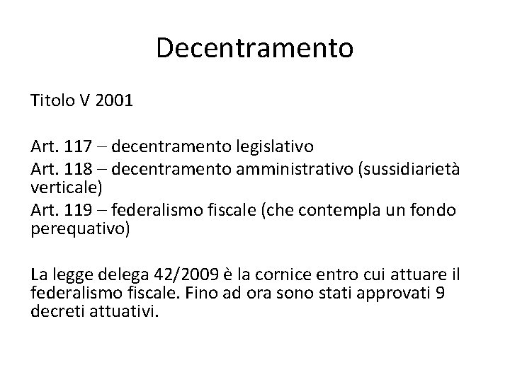 Decentramento Titolo V 2001 Art. 117 – decentramento legislativo Art. 118 – decentramento amministrativo