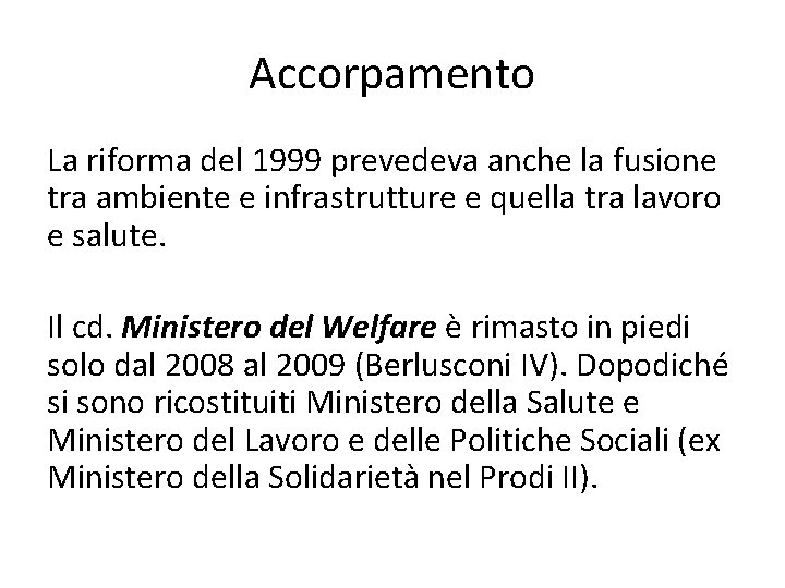 Accorpamento La riforma del 1999 prevedeva anche la fusione tra ambiente e infrastrutture e