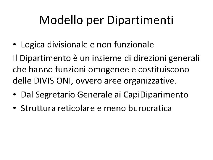 Modello per Dipartimenti • Logica divisionale e non funzionale Il Dipartimento è un insieme