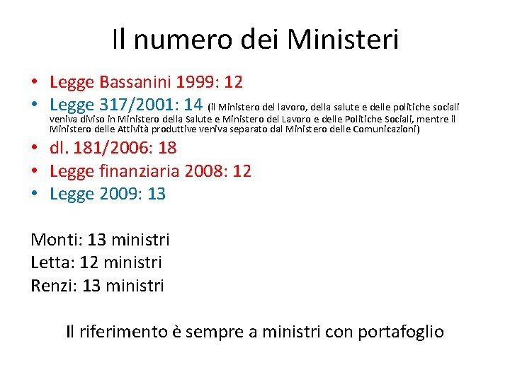 Il numero dei Ministeri • Legge Bassanini 1999: 12 • Legge 317/2001: 14 (il