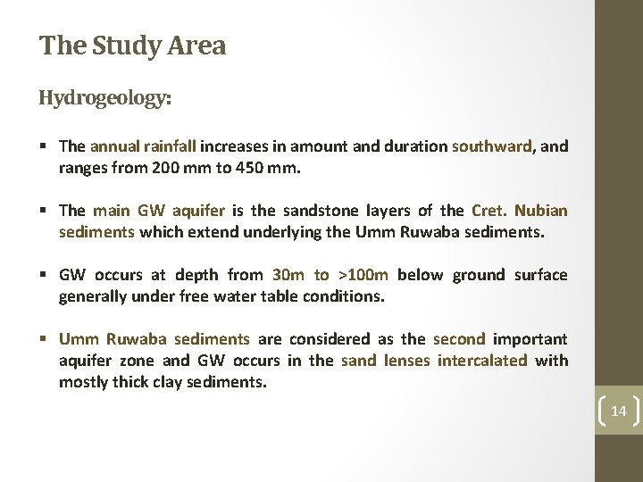The Study Area Hydrogeology: § The annual rainfall increases in amount and duration southward,