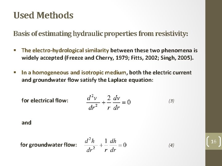 Used Methods Basis of estimating hydraulic properties from resistivity: § The electro-hydrological similarity between