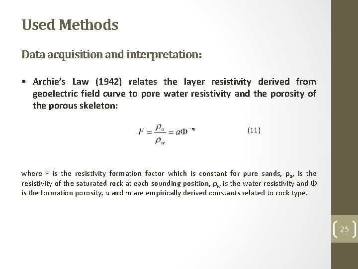 Used Methods Data acquisition and interpretation: § Archie’s Law (1942) relates the layer resistivity