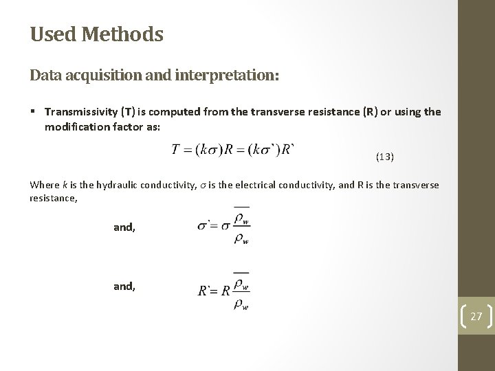 Used Methods Data acquisition and interpretation: § Transmissivity (T) is computed from the transverse