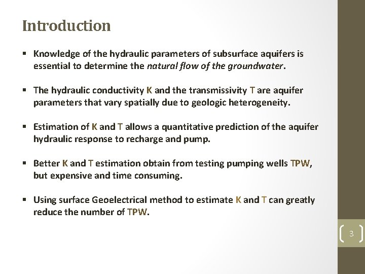 Introduction § Knowledge of the hydraulic parameters of subsurface aquifers is essential to determine