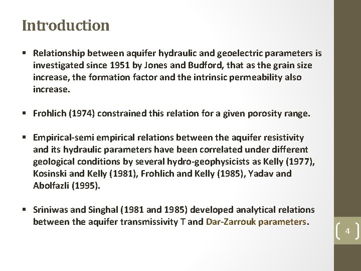 Introduction § Relationship between aquifer hydraulic and geoelectric parameters is investigated since 1951 by