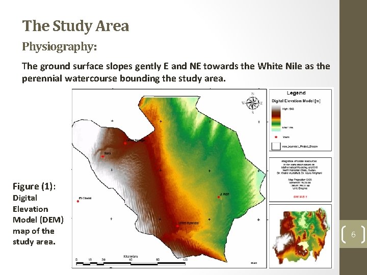 The Study Area Physiography: The ground surface slopes gently E and NE towards the