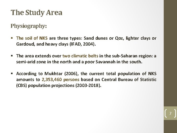 The Study Area Physiography: § The soil of NKS are three types: Sand dunes