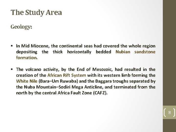 The Study Area Geology: § In Mid Miocene, the continental seas had covered the