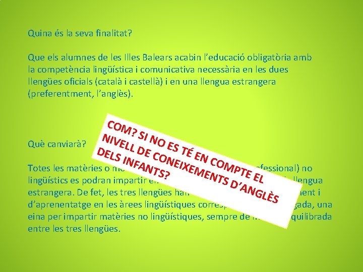 Quina és la seva finalitat? Que els alumnes de les Illes Balears acabin l’educació