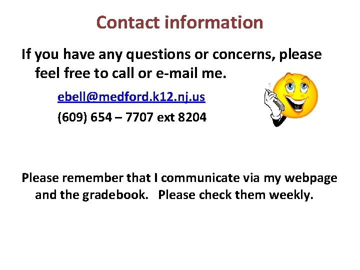 Contact information If you have any questions or concerns, please feel free to call