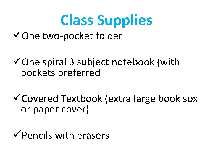 Class Supplies üOne two-pocket folder üOne spiral 3 subject notebook (with pockets preferred üCovered