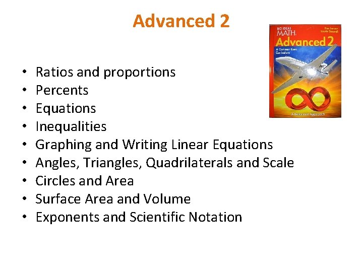 Advanced 2 • • • Ratios and proportions Percents Equations Inequalities Graphing and Writing