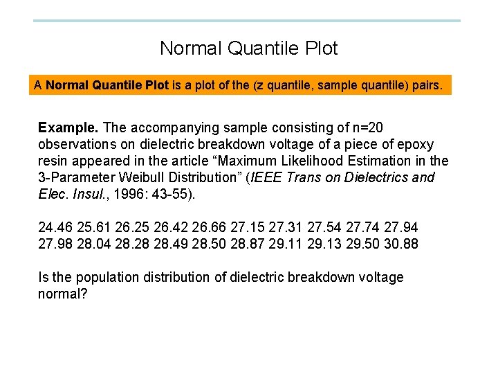 Normal Quantile Plot A Normal Quantile Plot is a plot of the (z quantile,
