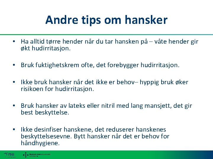 Andre tips om hansker • Ha alltid tørre hender når du tar hansken på