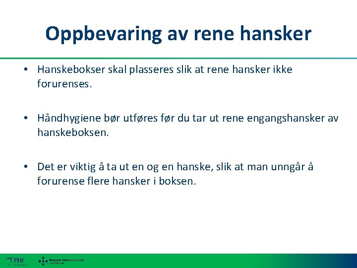 Oppbevaring av rene hansker • Hanskebokser skal plasseres slik at rene hansker ikke forurenses.