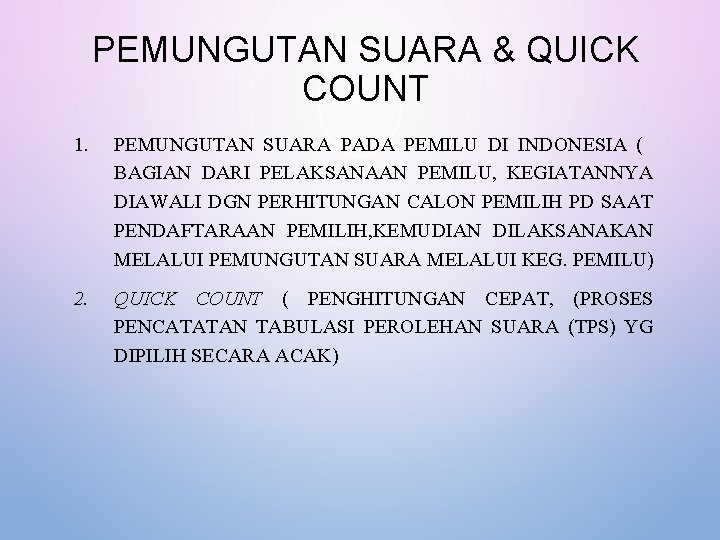 PEMUNGUTAN SUARA & QUICK COUNT 1. PEMUNGUTAN SUARA PADA PEMILU DI INDONESIA ( BAGIAN