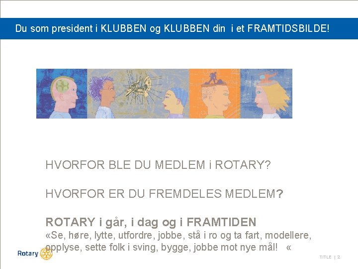 Du som president i KLUBBEN og KLUBBEN din i et FRAMTIDSBILDE! HVORFOR BLE DU