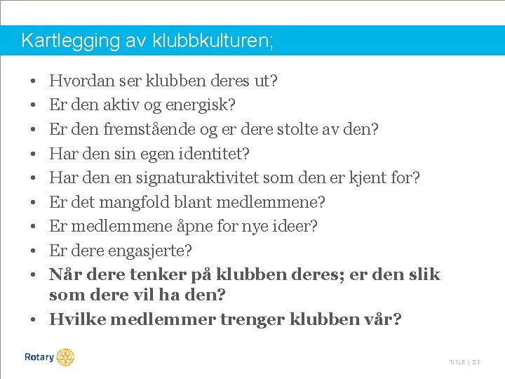 Kartlegging av klubbkulturen; • • • Hvordan ser klubben deres ut? Er den aktiv