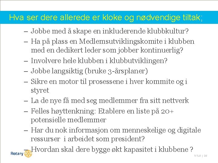 Hva ser dere allerede er kloke og nødvendige tiltak; – Jobbe med å skape