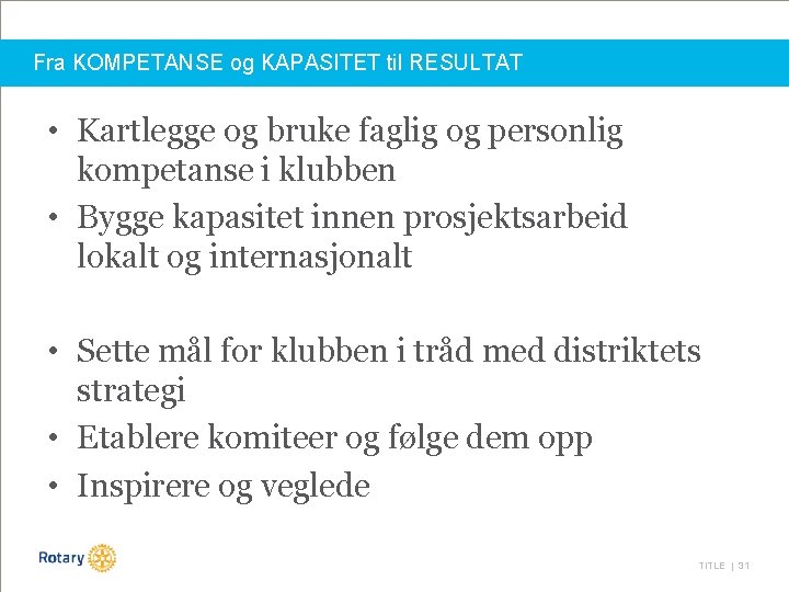 Fra KOMPETANSE og KAPASITET til RESULTAT • Kartlegge og bruke faglig og personlig kompetanse